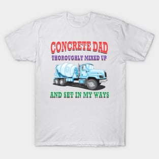 Concrete Dad Set In My Ways Concrete Mixer Construction Novelty Gift T-Shirt